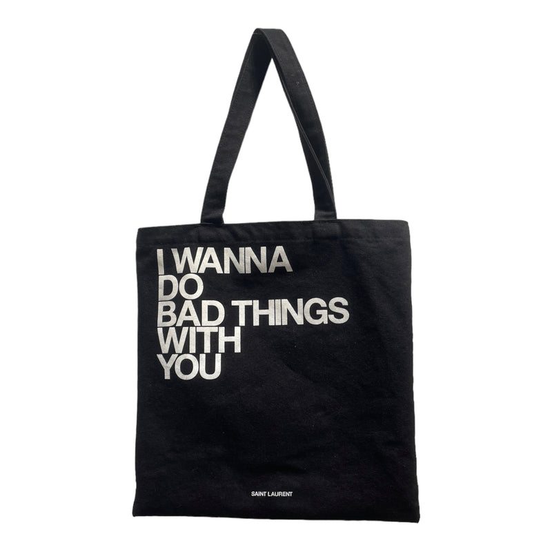 SAINT LAURENT/Tote Bag/Graphic/Cotton/BLK/I WANNA DO BAD THINGS WITH YOU